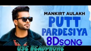 Putt pardesiya 8D| Mankirt Aulakh| Latest punjabi song 2020 8d| 8D songs hindi| #8Dsongshindi