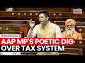 Monsoon Session | AAP MP Raghav Chadha Slams Tax System With Poem In Parliament | Nirmala Sitharaman