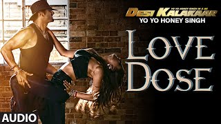 Exclusive: Love Dose Full AUDIO Song | Yo Yo Honey Singh | Desi Kalakaar, Honey Singh New Songs 2014