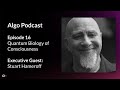 Algo Podcast  |  Episode 16  | Stuart Hameroff |  Quantum Biology of Consciousness