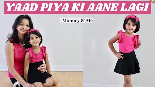 Yaad Piya ki aane lagi | Mother Daughter dance | Divya Khosla | Neha Kakkar | Aira & Shalini(mom)