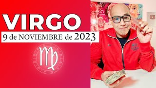 VIRGO | Horóscopo de hoy 9 de Noviembre 2023