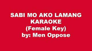Men Oppose Sabi Mo Ako Lamang Karaoke Female Key