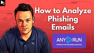 How to Analyze Real Phishing Emails with ANY.RUN | Step-by-Step Tutorial