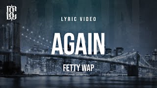 Fetty Wap Again Lyrics Amazing Lyrics Mp3 Mp4 Download Clip Africa
