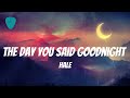 The Day You Said Goodnight (Lyrics) – Hale