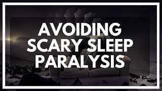 Avoiding Sleep Paralysis (And turning it into lucid dreams)