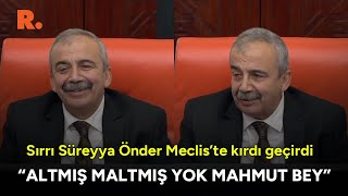 Sırrı Süreyya Önder Meclis'te kırdı geçirdi! "Altmış maltmış yok Mahmut Bey"