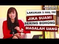 5 Strategi Jitu Untuk Menghadapi Suami yang Sering Bohong Masalah Uang - Tips Ratu Aura