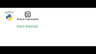 Robot Framework Beginner Class 8: Patch Method in Robot Framework