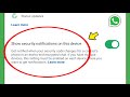 Whatsapp Show security notifications on this device settings