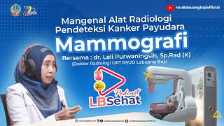 Alat Pendeteksi Kanker Payudara- LB Sehat Eps. Mammografi  bersama dr. Leli Purwaningsih, Sp.Rad (K)