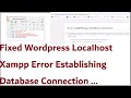 Fixed Wordpress Localhost Xampp Error Establishing Database Connection