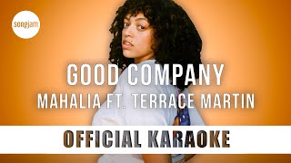 Mahalia - Good Company ft. Terrace Martin (Official Karaoke Instrumental) | SongJam