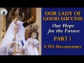 PART 1 - Our Lady of Good Success: Our Hope for the Future