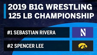 125 LBS: #1 Sebastian Rivera (NWU) vs #2 Spencer Lee (Iowa) | 2019 B1G Wrestling Championship