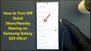 How to Turn Off Quick Share/Nearby Sharing on Samsung Galaxy S24 Ultra?