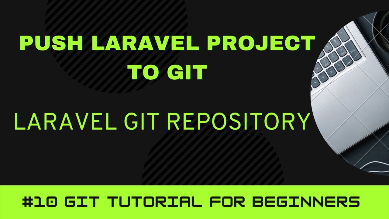 GIT Tutorial For Beginners #10 | Push Laravel Project To Git | Laravel ...