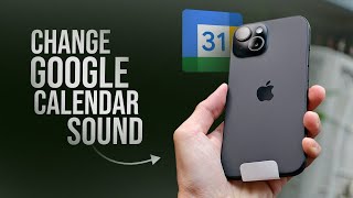 How to Change Google Calendar Notification Sound on iPhone (explained)