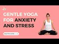 Gentle Yoga for Anxiety & Stress