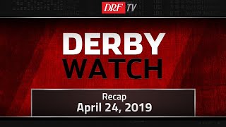 Derby Watch Recap - April 24, 2019
