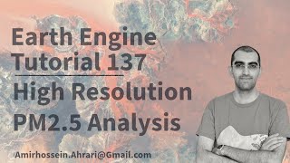 Google Earth Engine Tutorial-137: High Resolution PM2.5 Analysis, using Python API (Xee)