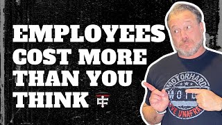 Your Employees Cost You More Than You Think