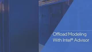 Session 4: Intel Offload Advisor Overview