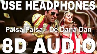 Paisa Paisa (8D Audio) || De Dana Dan || Akshay Kumar, Katrina Kaif
