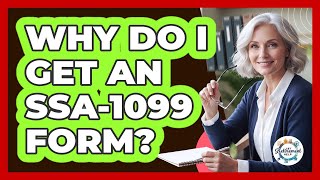 Why Do I Get An SSA-1099 Form?