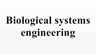 Biological systems engineering