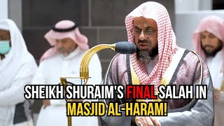 Last Prayer led by Sheikh Shuraim in the Haram after 30+ years!