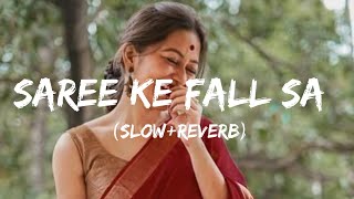SareeKe Fall Sa (Slow+Reverb)Pritam,Mayur Puri,Sahid kapoor#lofi#bollywood #Sareekefallsa#new#Reverb
