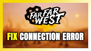 How to FIX Far Far West Connection Error / Server Error!