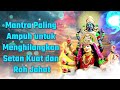 Mantra Paling Ampuh untuk Menghilangkan Setan Kuat dan Roh Jahat