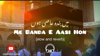 Me Banda e Aasi Hon || heart touching klaam♥️🤲🏻 [slowed a🎧d reverb] + lyrics #2023