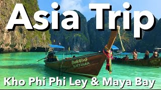 Asia Trip - Koh Phi Phi Ley & Maya Bay