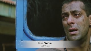 Tere Naam.. | Sad Version | Udit Narayan | Himesh Reshammiya | Salman Khan
