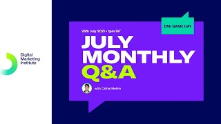 DMI July GameDay Monthly Q&A | Digital Marketing Institute