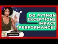 Do Python Exceptions Impact Performance? - Python Code School