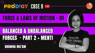 Force & Laws of Motion L-2 | Balanced & Unbalanced Forces - Part 2 & Menti | NCERT Physics Class 9