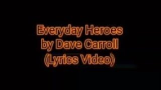 Everyday Heroes by Dave Carroll (Lyrics )