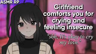 [F4A] Girlfriend Comforts You For Crying And Feeling Insecure [comfort] [loving]