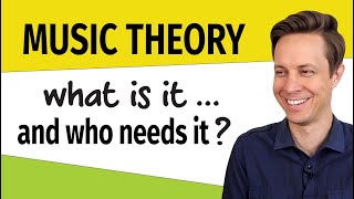 What is Music Theory and Who Needs It?