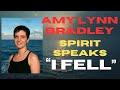 Amy Lynn Bradley Spirit Speaks: I Fell!