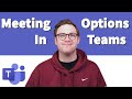 How To Configure Meeting Options in Microsoft Teams