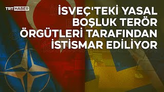 İsveç'teki yasal boşluk terör örgütleri tarafından istismar ediliyor