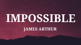 Impossible – James Arthur (lyrics)