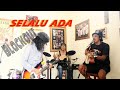 SELALU ADA || blackout || cover live jamming