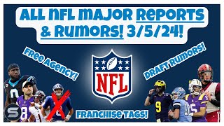 🔥ALL Major NFL Reports & Rumors 3/5/24! Free Agency! Trades! Cuts! Tags! DRAFT RUMORS! QBs! & More!